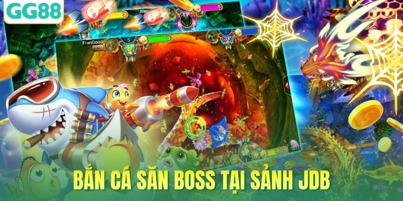 Bắn cá săn boss tại sảnh JDB
