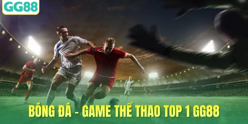 Bóng đá - Game thể thao top 1 GG88