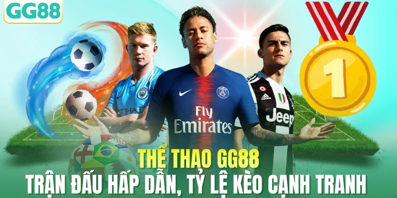 Thể Thao GG88 - Trận Đấu Hấp Dẫn, Tỷ Lệ Kèo Cạnh Tranh 