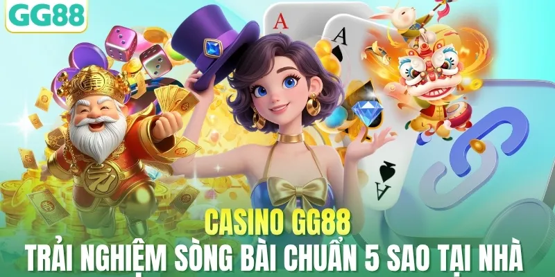 Casino GG88 - Trải Nghiệm Sòng Bài Chuẩn 5 Sao Tại Nhà 
