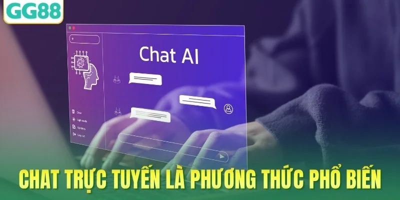 Chat trực tuyến là phương thức liên hệ phổ biến