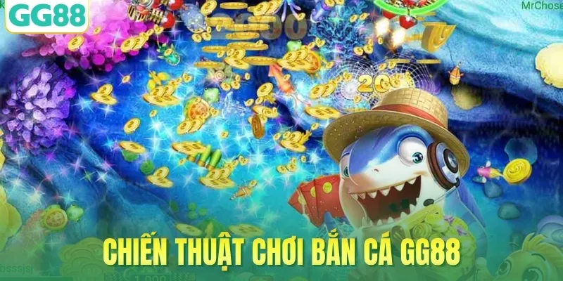 Chiến thuật chơi bắn cá GG88