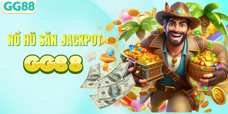 Cơ hội săn jackpot hàng tỷ đồng cùng nổ hũ