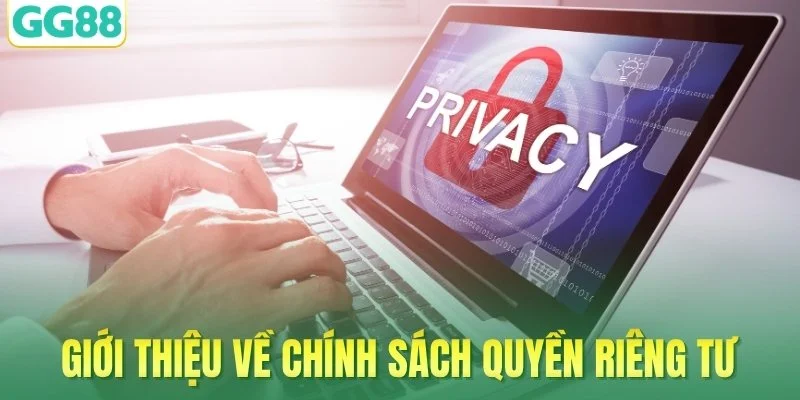 Giới thiệu về chính sách quyền riêng tư
