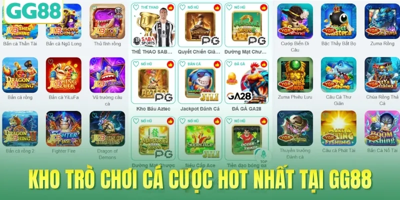 Kho trò chơi cá cược hot nhất tại GG88