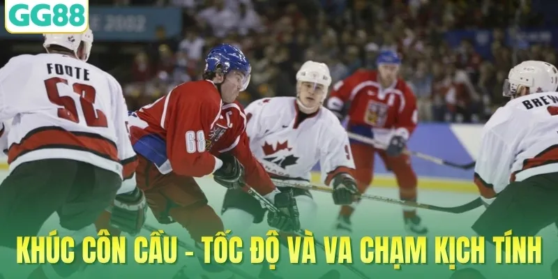 Khúc côn cầu - Tốc độ và va chạm kịch tính