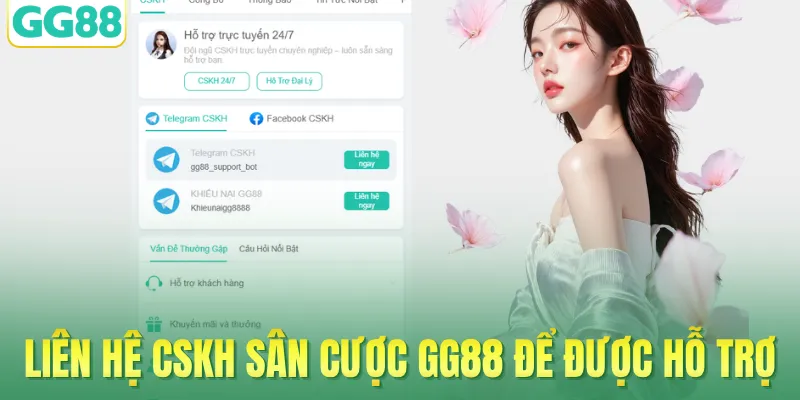 Liên hệ CSKH  sân cược GG88 để được hỗ trợ