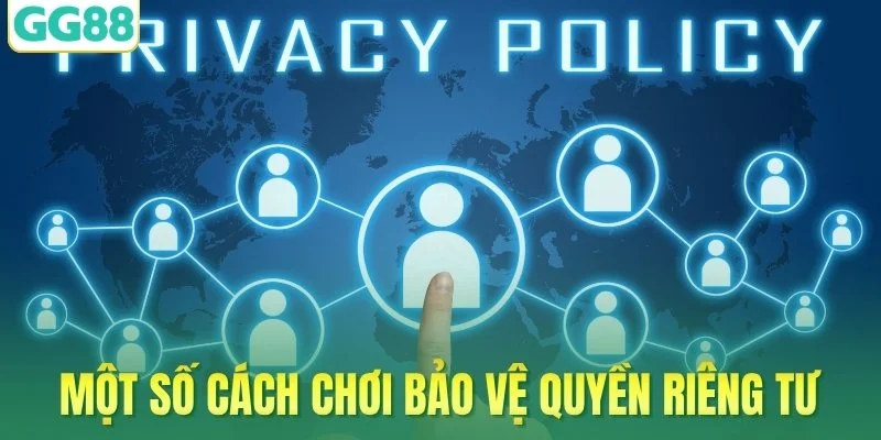Một số cách chơi cá cược bảo vệ quyền riêng tư