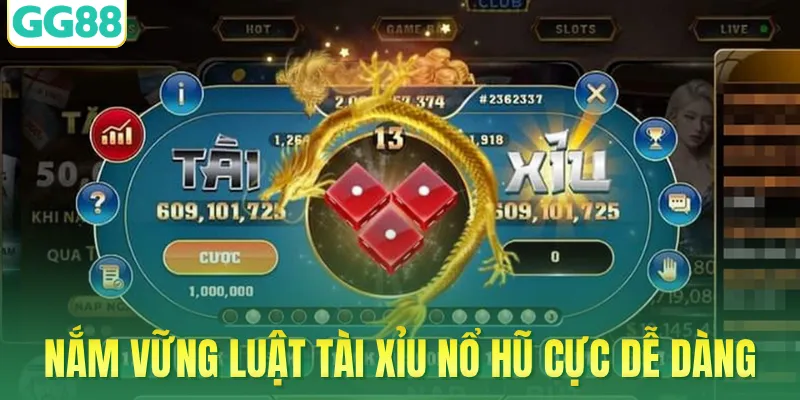 Nắm vững luật tài xỉu nổ hũ cực dễ dàng