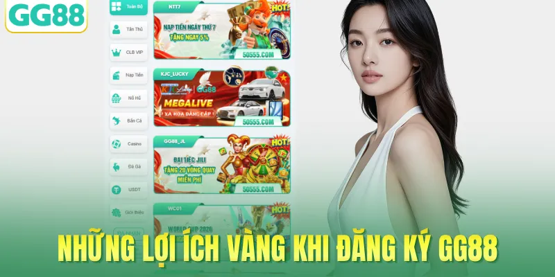 Những lợi ích vàng khi đăng ký GG88