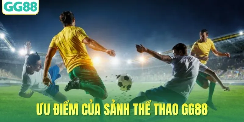 Ưu điểm của sảnh thể thao GG88