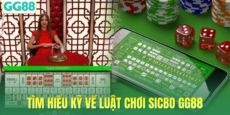 Tìm hiểu kỹ về luật chơi Sicbo GG88