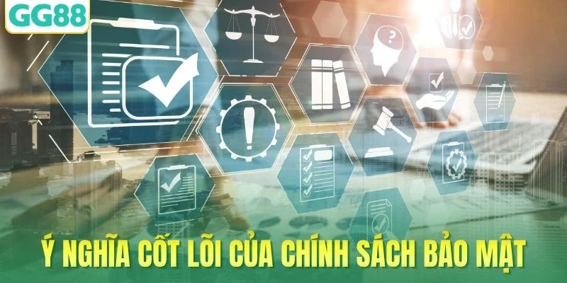 Ý nghĩa cốt lõi của chính sách bảo mật
