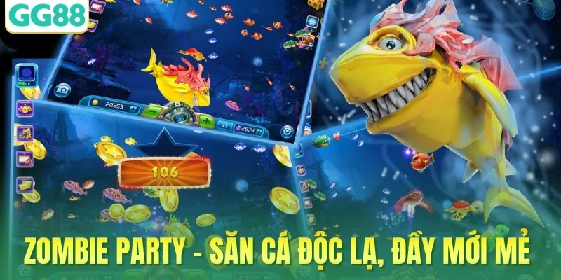 Zombie Party - Săn cá độc lạ, đầy mới mẻ 