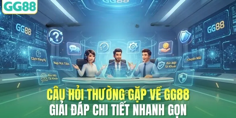 Câu Hỏi Thường Gặp Về GG88 - Giải Đáp Chi Tiết Nhanh Gọn