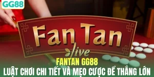 Fantan GG88 - Luật Chơi Chi Tiết Và Mẹo Cược Để Thắng Lớn