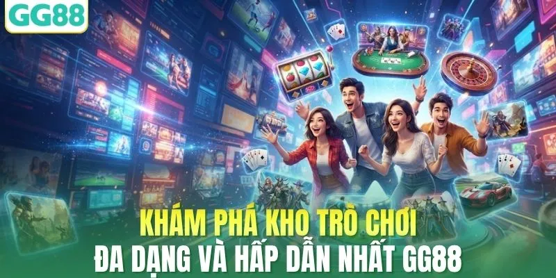 Khám Phá Kho Trò Chơi Đa Dạng Và Hấp Dẫn Nhất GG88