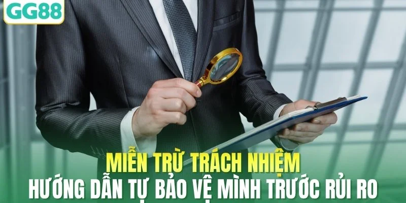 Miễn Trừ Trách Nhiệm - Hướng Dẫn Tự Bảo Vệ Mình Trước Rủi Ro