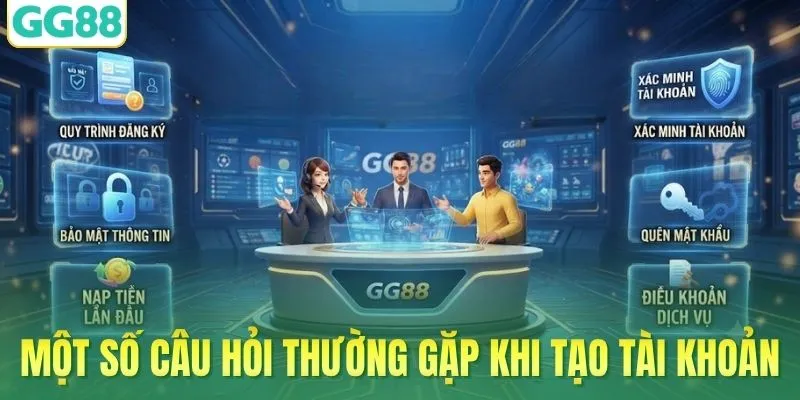 Một số câu hỏi thường gặp khi tạo tài khoản tại GG88