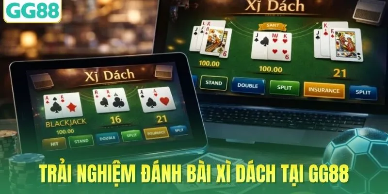 Trải nghiệm đánh bài xì dách tại GG88