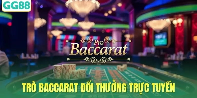 Trò baccarat đổi thưởng trực tuyến
